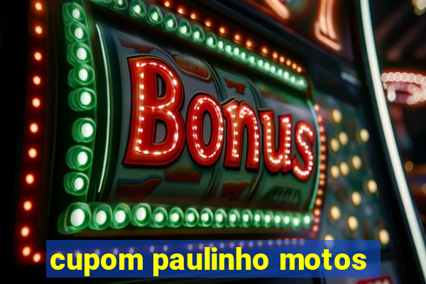 cupom paulinho motos